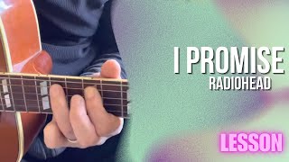 Radiohead - I Promise [Guitar Lesson / Tutorial]