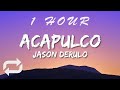 Jason Derulo - Acapulco (Lyrics) | 1 HOUR