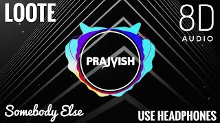 LOOTE - Somebody Else [8D AUDIO] | USE HEADPHONES