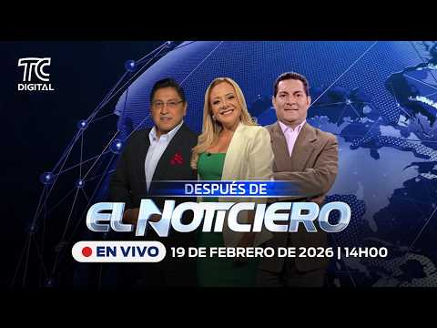 🔴EN VIVO | Después de El Noticiero: 19 de febrero 2026