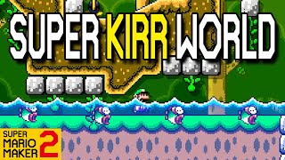 This Super World Is Fantastic! [Super Kirr World]
