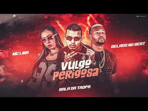 BALA DA TROPA, GELADO NO BEAT & MC LINA - Vulgo Perigosa - LANÇAMENTO BREGAFUNK 2023