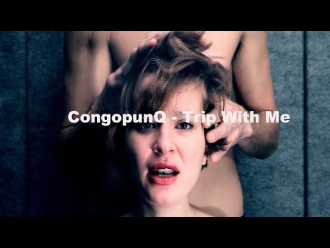 CongopunQ - Trip With Me [Official Video]