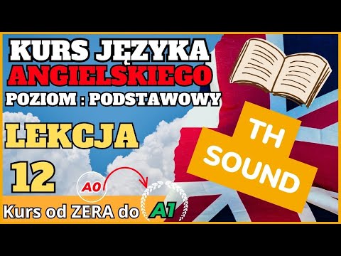 Kurs ANGIELSKIEGO od 0 do A1 - Lekcja 12. "TH SOUND" - tajemniczy dźwięk!