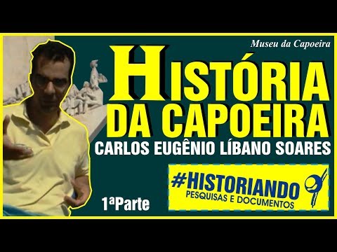 CAPOEIRA HISTORY IN DETAILS (Part 1) - by Professor Carlos Eugênio Lebanon Soares