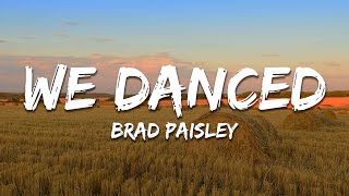 Brad Paisley - We Danced (Lyrics)