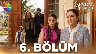 Sevdan Bir Ateş 6. Bölüm @showtv | HD Review 