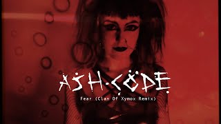 Ash Code - Fear (Clan Of Xymox Remix) [Official video]