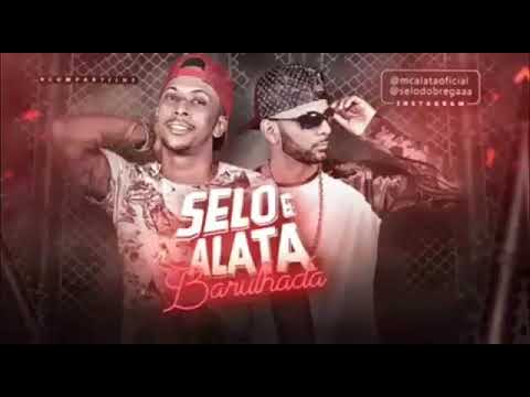 SELO E ALATA - BARULHADA - MÚSICA NOVA