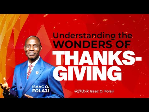 Understanding the wonders of thanksgiving || Isaac O Folaji