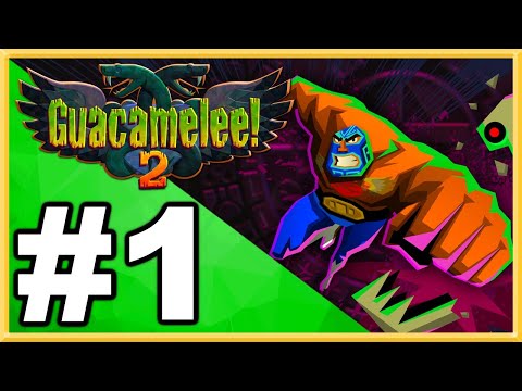 Guacamelee! 2 WALKTHROUGH PLAYTHROUGH LET'S PLAY GAMEPLAY - Part 1