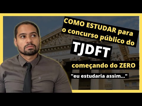 COMO ESTUDAR para o concurso público do TJDFT começando do zero depois da publicação do edital.