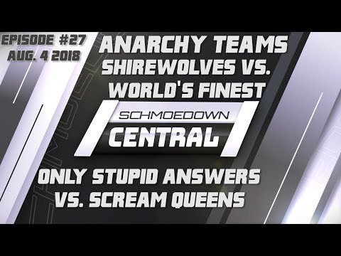 Schmoedown Central #27: Anarchy | Shirewolves v World's Finest | Only Stupid Answers v Scream Queens