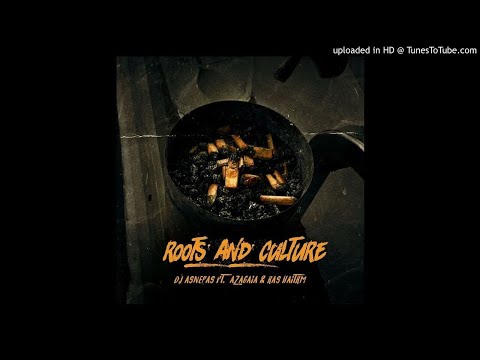 Dj Asnepas Feat. Azagaia & Ras Haitrm - Roots And Culture (Audio)