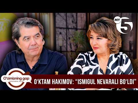 Oʻktam Hakimov: “Ismigul nevarali boʻldi” | O'ZIMIZNING GAP