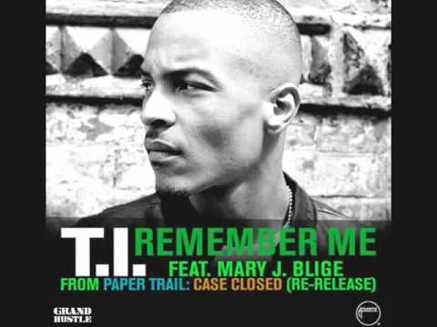 T.I Ft Mary J Blige-Don't Forget Me,Remember Me