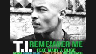 T.I Ft Mary J Blige-Don&#39;t Forget Me,Remember Me