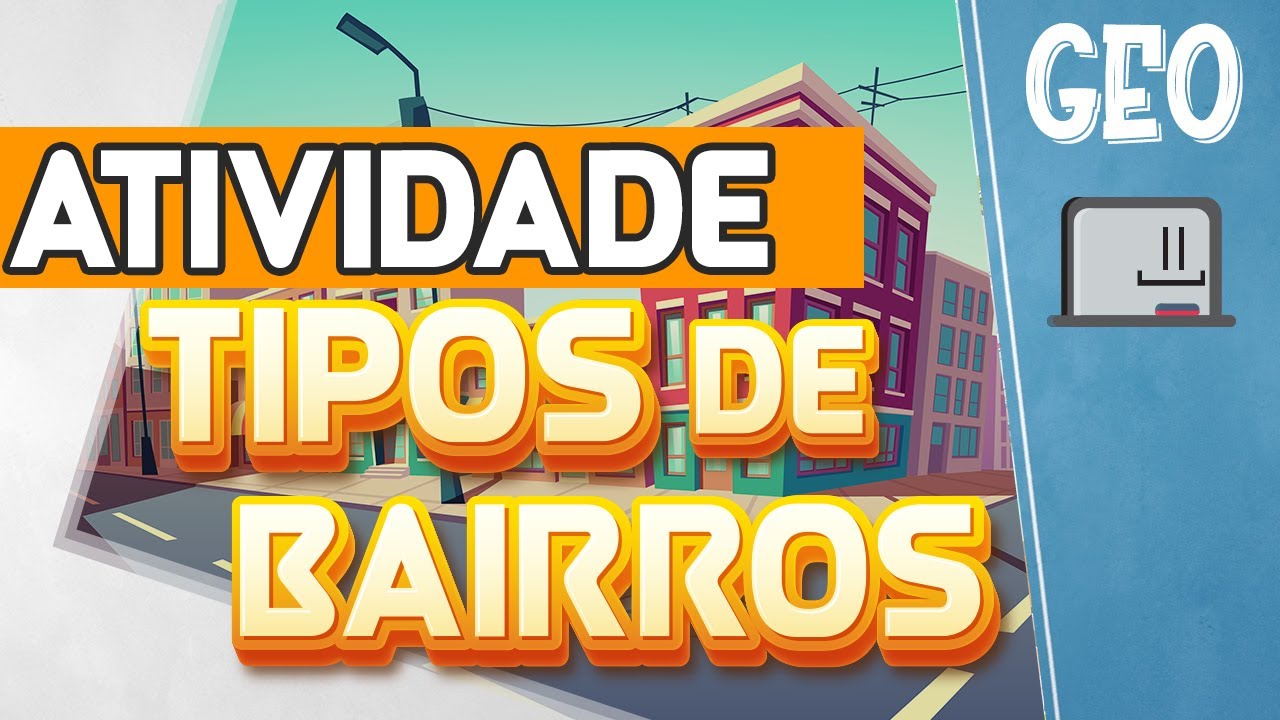 Atividade de fixação -  Tipos de bairros