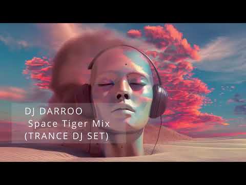 DJ Darroo -  Space Tiger Mix (TRANCE DJ SET)