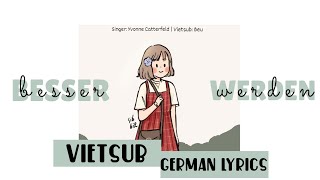 「Vietsub + Lyrics」BESSER WERDEN - Yvonne Catterfeld | Bếu.