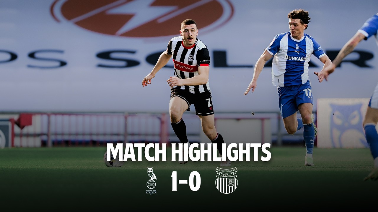 Oldham Athletic vs Grimsby Town Highlights