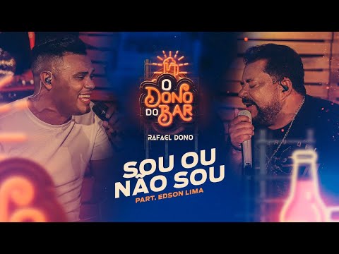 Rafael Dono - Sou ou Não Sou part. Edson Lima (O Dono do Bar)