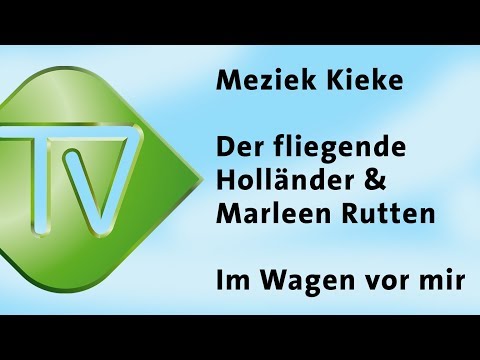Der fliegende Holländer & Marleen Rutten - Im Wagen vor mir