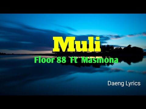 FLOOR 88 FT MASMONA = muli ~ Lyrics...