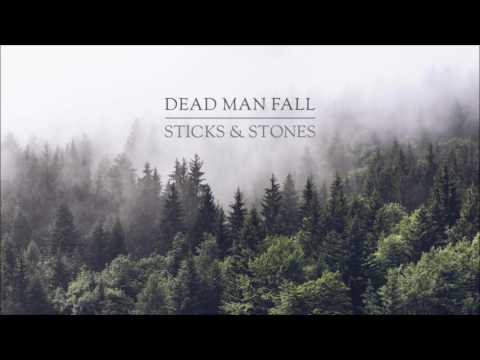 DEAD MAN FALL - Sticks and Stones