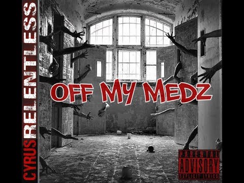 Cyrus -  Off My Medz