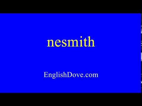 How to pronounce nesmith in American English.