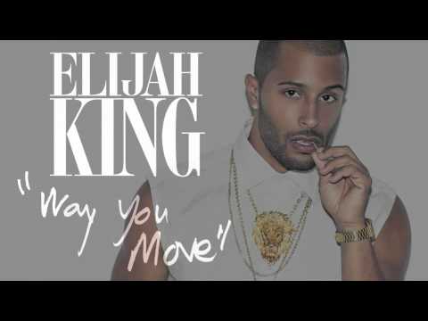 Elijah King - Way You Move