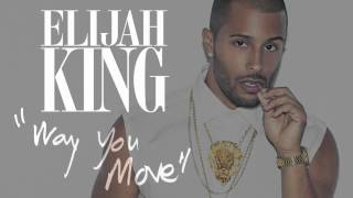 Elijah King - Way You Move