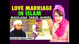 LOVE MARRIAGE in ISLAM by Molana Tariq Jameel | Latest Bayan | Indian Reaction |Maulana Tariq Jameel
