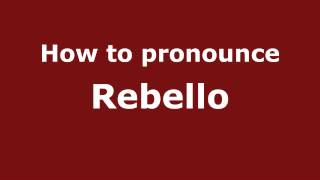 How to pronounce Rebello