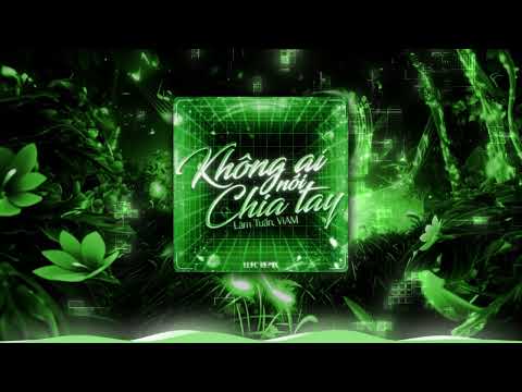Không Ai Nói Chia Tay - Lâm Tuấn, ViAM (Lufc Remix)