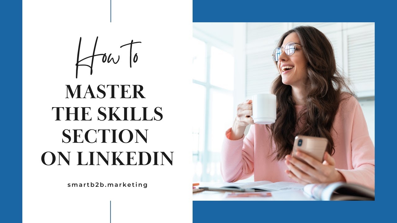 How to Master the Skills Section on LinkedIn