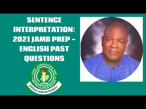 SENTENCE INTERPRETATION: 2021 JAMB PREP - ENGLISH PAST QUESTIONS