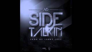AD - "Side Talkin" OFFICIAL VERSION