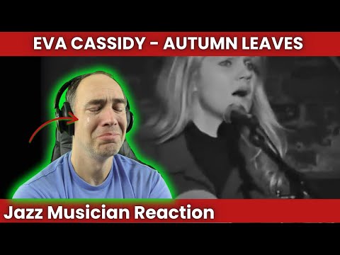 Jazz Musician INCAPABLE of holding back tears reacting to Eva Cassidy's Autumn Leaves