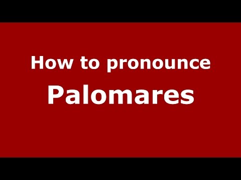 How to pronounce Palomares