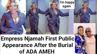Empress Njamah first Public appearance after the Burial of ADA AMEH. The Johnsons.