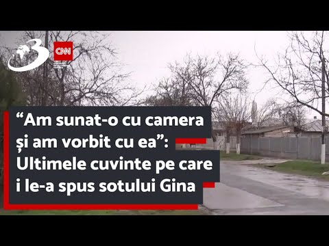 “Am sunat-o cu camera și am vorbit cu ea”: Ultimele cuvinte pe care i le-a spus sotului Gina