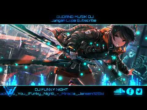 DJ VIRAL 2020 BACK TO YOU (Miracle Jansen) #FUNKYNIGHT