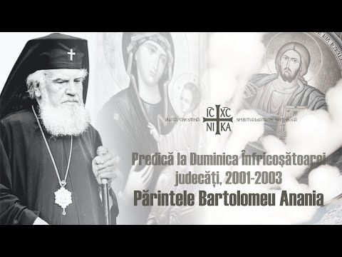 Părintele Bartolomeu Anania - Duminica Înfricoşătoarei judecăți, 2001-2003, EV Matei XXV 31-46