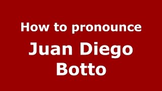 How to pronounce Juan Diego Botto