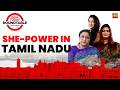 Decoding The Women Factor In Tamil Nadu Elections Khushbu Sundar Dr Kanimozhi Apsara Reddy