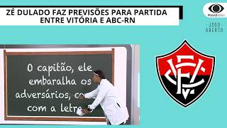 ZÉ DULADO FAZ PREVISÕES PARA CONFRONTO ENTRE VITÓRIA E ABC-RN | JOGO ABERTO BA