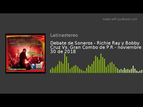 Debate de Soneros - Richie Ray y Bobby Cruz Vs. Gran Combo de P.R - noviembre 30 de 2018