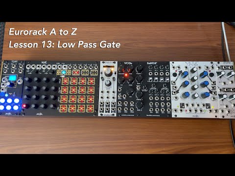 Eurorack A to Z Tutorial Lesson 13: Low Pass Gate